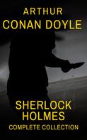 Arthur Conan Doyle: Sherlock Holmes : Complete Collection 