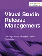 Christoph Carls: Visual Studio Release Management 