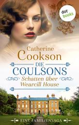 Die Coulsons – Schatten über Wearcill House - Eine Familiensaga | »Die Kraft und Wirkung ihrer Geschichten sind erstaunlich.« (Elizabeth Buchan)