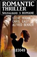 Alfred Bekker: Romantic Thriller Spezialband 3049 - 3 Romane 