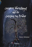 Henry Wimmer: Steinwart Wurzelknopf und die Salzseen von Birudur 