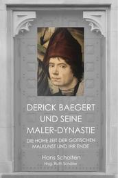 Derick Baegert und seine Maler-Dynastie - Die Hohe Zeit der Gotischen Malkunst und ihr Ende