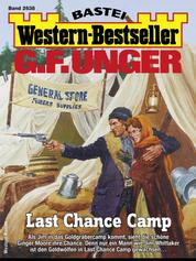 G. F. Unger Western-Bestseller 2638 - Last Chance Camp
