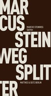 Marcus Steinweg: Splitter 