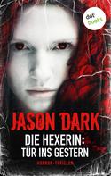 Jason Dark: Die Hexerin - Band 3: Tür ins Gestern ★★★★