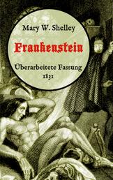 Frankenstein oder, Der moderne Prometheus. Überarbeitete Fassung von 1831 - Neuübersetzung von Maria Weber