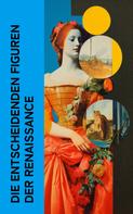Ferdinand Gregorovius: Die entscheidenden Figuren der Renaissance 