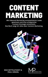 Content Marketing - Mit Inbound Marketing automatisierte Leads gewinnen und eine erfolgreiche Content Strategie entwickeln. Das Buch zeigt dir alles über Content Marketing.