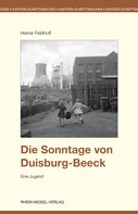Heiner Feldhoff: Die Sonntage von Duisburg-Beeck 