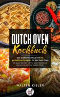 Walter Kibler: Dutch Oven Kochbuch 