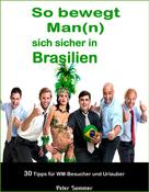Peter Sommer: So bewegt Man(n) sich sicher in Brasilien 