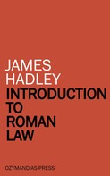 James Hadley: Introduction to Roman Law 