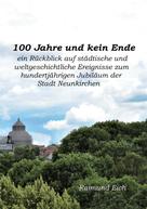 Raimund Eich: 100 Jahre und kein Ende 