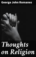 George John Romanes: Thoughts on Religion 