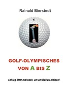 Rainald Bierstedt: Golf - Olympisches von A bis Z 