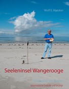 Wolf E. Matzker: Seeleninsel Wangerooge 