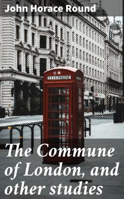 The Commune of London, and other studies
