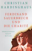 Dr. Christian Hardinghaus: Ferdinand Sauerbruch und die Charité ★★★★