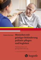 Stephan Kostrzewa: Menschen mit geistiger Behinderung palliativ pflegen und begleiten 