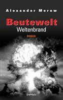 Alexander Merow: Beutewelt VII: Weltenbrand 