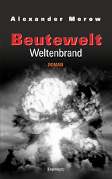 Beutewelt VII: Weltenbrand - Roman