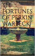 Mary Shelley: The Fortunes of Perkin Warbeck 