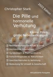 Die Pille und hormonelle Ver­hü­tung - Kleine Pille, große Nebenwirkungen