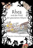 Kerstin Gramelsberger: Rhea und der Fürst der grausamen Khyroi 