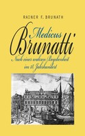 Rainer F. Brunath: Medicus Brunatti 