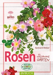 Rosen - für naturnahe Gärten