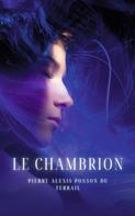 Pierre Alexis Ponson du Terrail: Le Chambrion 