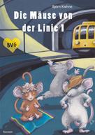Björn Kiehne: Die Mäuse von der Linie 1 