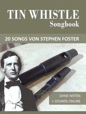 Tin Whistle Songbook - 20 Songs von Stephen C. Foster