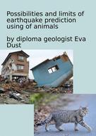 Eva Dust: Possibilities and limits of earthquake prediction using of animals 