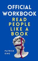 Patrick King: Official Workbook: Read People like a Book 