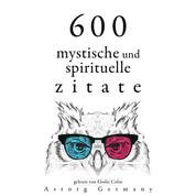 600 mystische und spirituelle Zitate - Sammlung bester Zitate