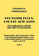 Richard A. Huthmacher: Der Kleine Fuchs. Und der Alte Mann, Teil 2 