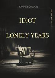 Idiot - Lonely Years
