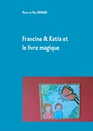 Mona et May Bernard: Francine et Katia et le livre magique 