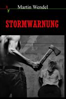 Martin Wendel: Stormwarnung 