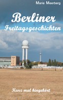 Marie Meerberg: Berliner Freitagsgeschichten 