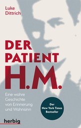 Der Patient H. M. - Eine wahre Geschichte von Erinnerung und Wahnsinn
