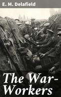 E. M. Delafield: The War-Workers 