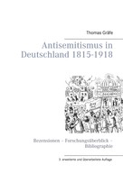 Thomas Gräfe: Antisemitismus in Deutschland 1815- 1918 