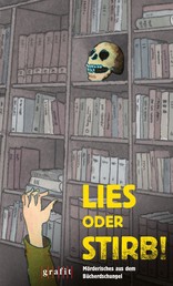Lies oder stirb! - Mörderisches aus dem Bücherdschungel