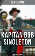 Daniel Defoe: Kapitän Bob Singleton: Abenteuer-Klassiker 