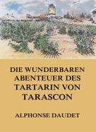 Alphonse Daudet: Die wunderbaren Abenteuer des Tartarin von Tarascon 