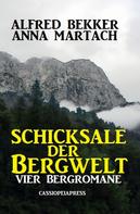 Alfred Bekker: Vier Bergromane: Schicksale in der Bergwelt 