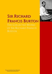 The Collected Works of Sir Richard Francis Burton - The Complete Works PergamonMedia
