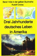 Rudolf Cronau: Rudolf Cronau: Drei Jahrhunderte deutsches Leben in Amerika - Teil 2 